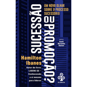 Sucessão ou Promoção?  Um novo olhar sobre o processo sucessório