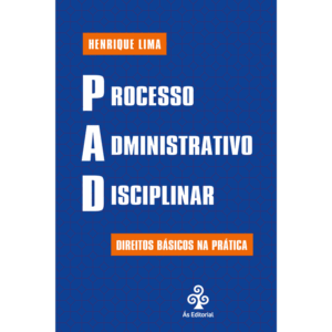 PAD - Processo Administrativo Disciplinar - Direitos básicos na prática
