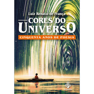 CORES DO UNIVERSO - Cinquenta anos de poesia