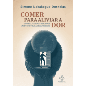 Comer para aliviar a dor: comida, corpo e emoções. Uma construção relacional
